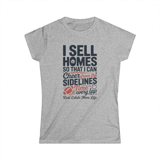 Real Estate Mom Tee – "I Sell Homes So I Can Cheer From The Sidelines" Women's Shirt